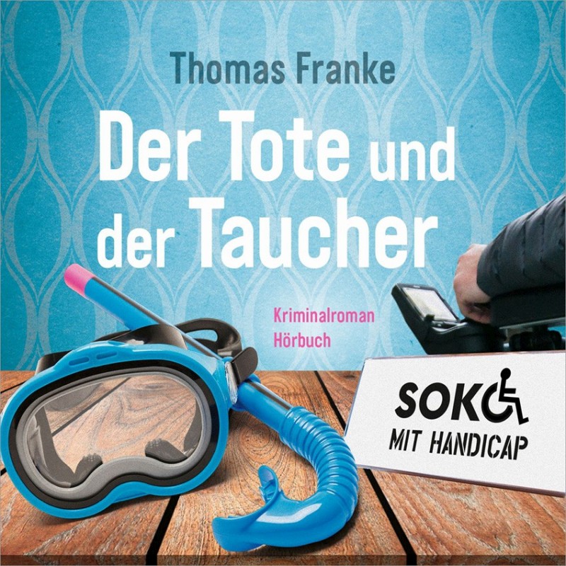 Soko mit Handicap: Der Tote und der Taucher - Hörbuch