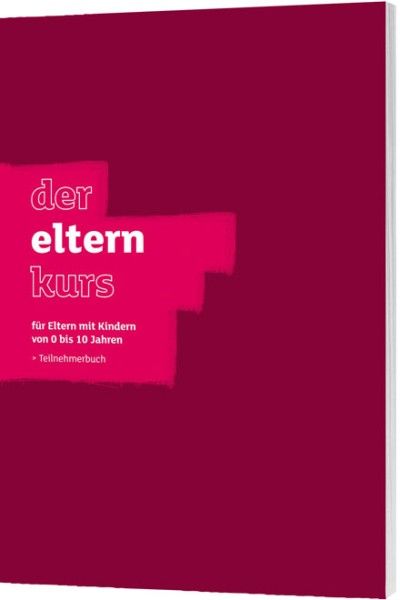 Der Elternkurs - Teilnehmerbuch