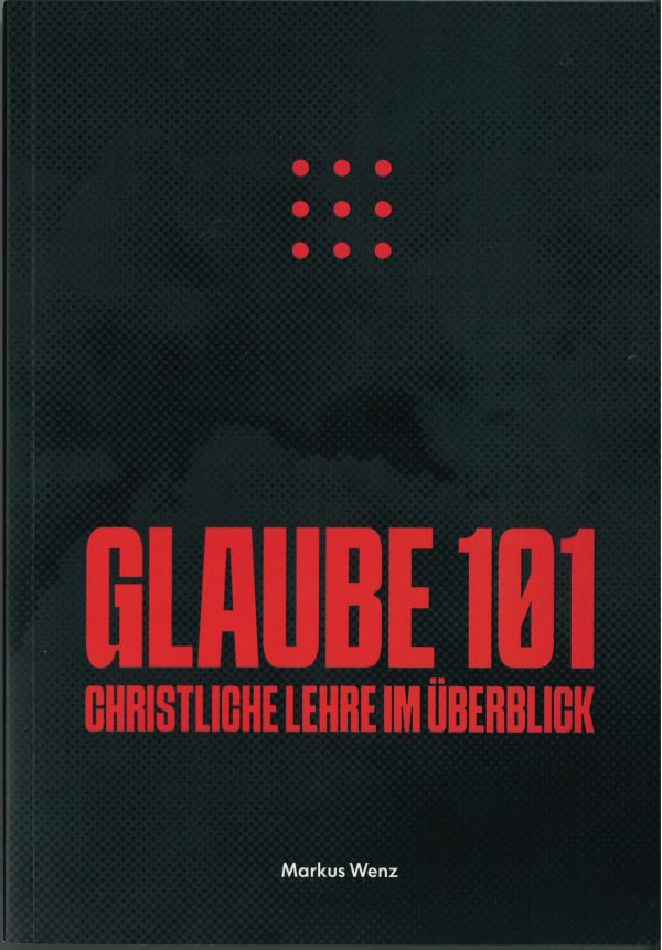 Glaube 101 - christliche Lehre im Überblick