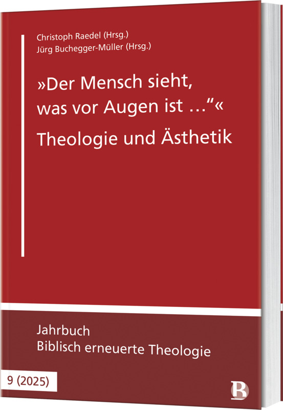 "Der Mensch sieht, was vor Augen ist …" - Theologie und Ästhetik