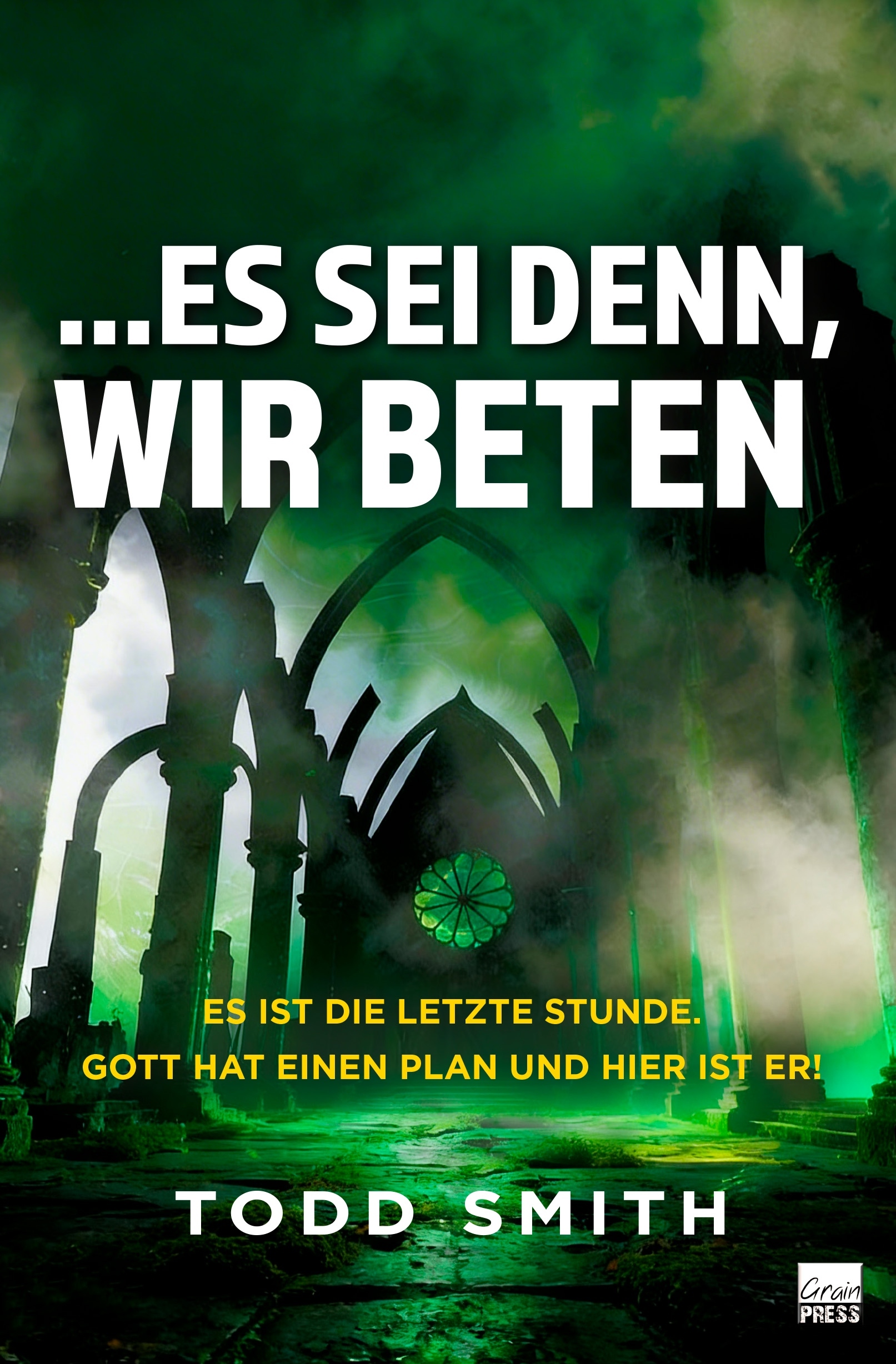 …ES SEI DENN, WIR BETEN