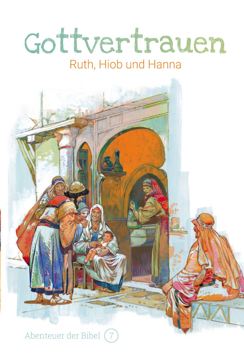 Gottvertrauen - Ruth, Hiob und Hanna