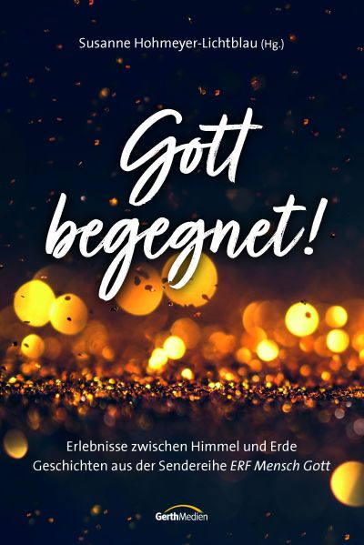 Gott begegnet!