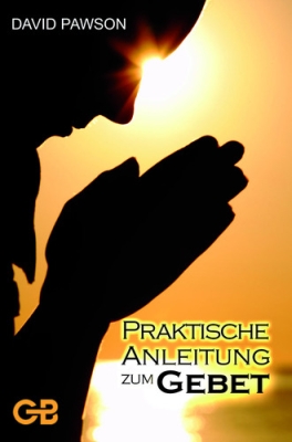 Praktische Anleitung zum Gebet