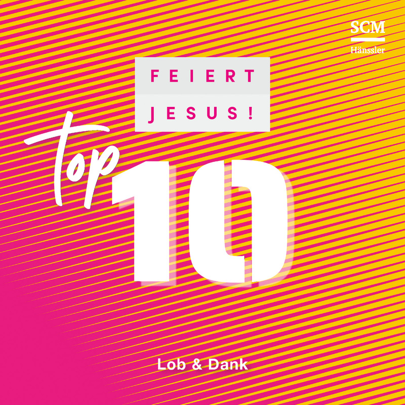 Feiert Jesus! Top 10 - Lob & Dank