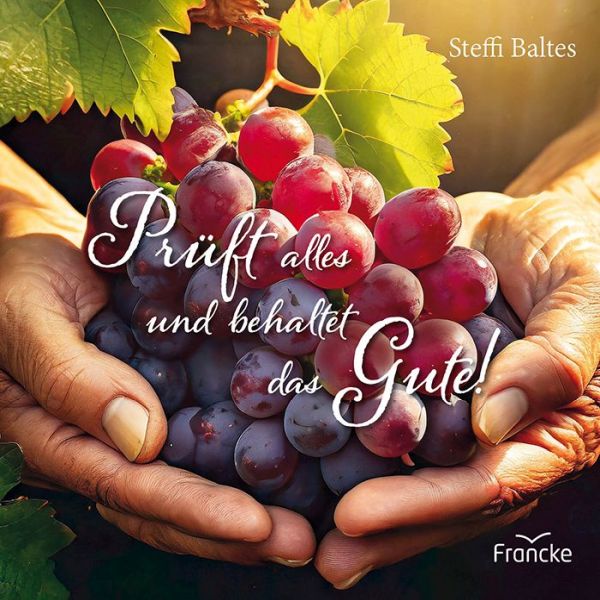 Prüft alles und behaltet das Gute! - Grußheft